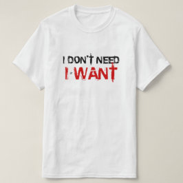 必要じゃない、やりたい！ Tシャツ