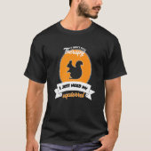 必要ないセラピーだけ必要なスクイレル Tシャツ (正面)