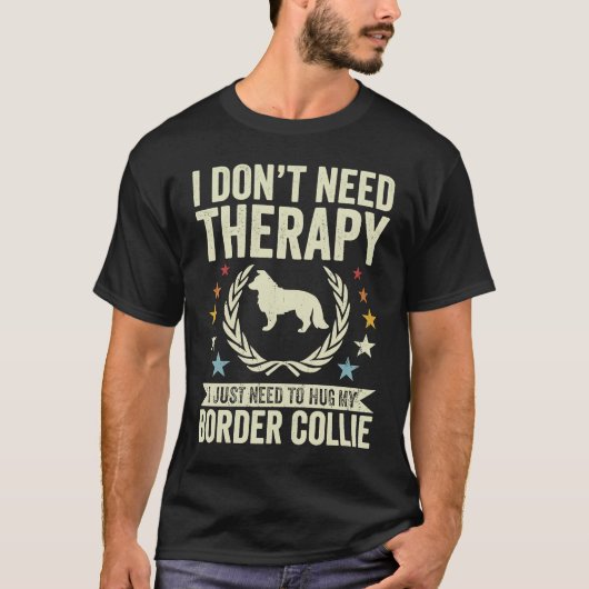 必要ないセラピーだけ私のコリーを抱縁どき締め Tシャツ (正面)