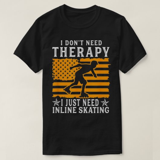 必要ないセラピー必要があるインラインスケートで滑るロール Tシャツ (デザイン正面)