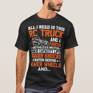 必要なのはこのRCトラックレーシングラジコンだけ Tシャツ