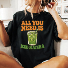 必要なのはアイス抹茶だけ 抹茶Tシャツ Tシャツ