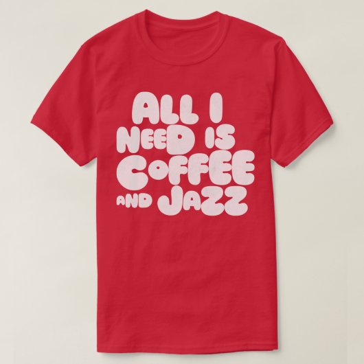 必要なのはコーヒーとジャズだけだ Tシャツ (デザイン正面)