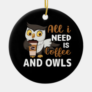 必要なのはコーヒーとフクロウだけだ セラミックオーナメント