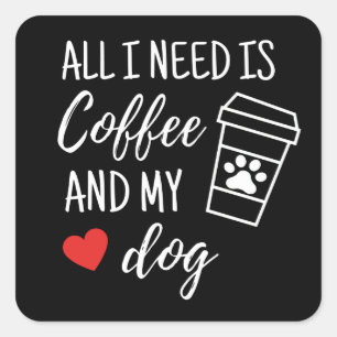 必要なのはコーヒーと犬だけだ スクエアシール