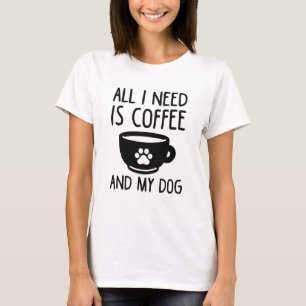 必要なのはコーヒーと犬だけだ Tシャツ