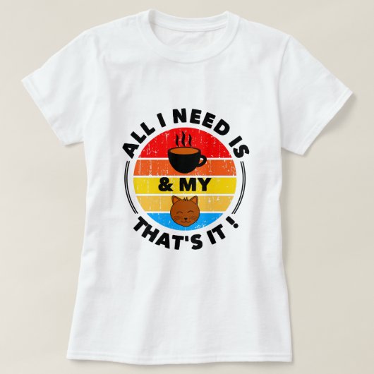 必要なのはコーヒーと猫 |おもしろい Tシャツ (デザイン正面)