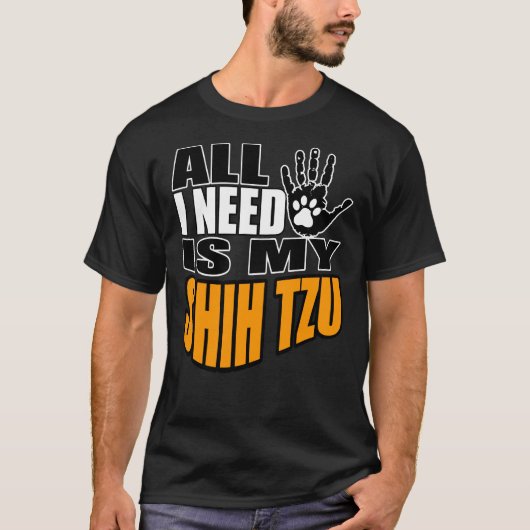 必要なのはシーズー（犬）Tzu Tシャツ (正面)
