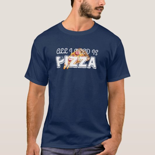 必要なのはピザだけだ Tシャツ (正面)
