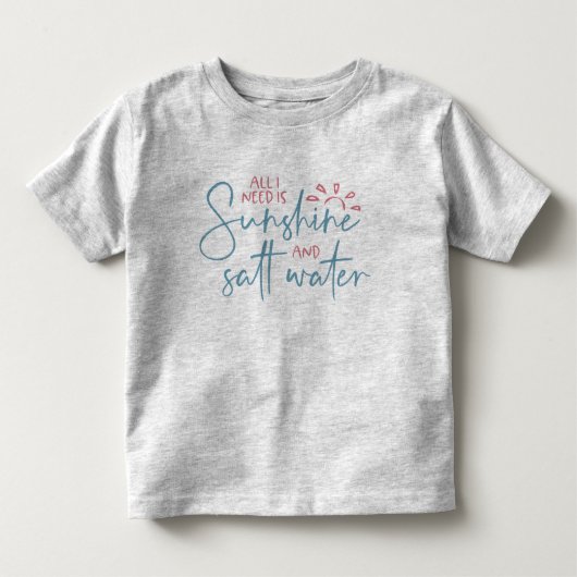 必要なのは太陽の光と塩水だけ トドラーTシャツ (正面)