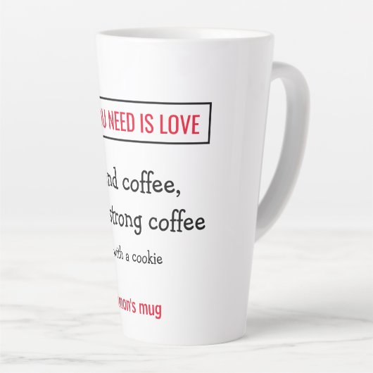 必要なのは愛とコーヒーだけだ。カスタマイズ. カフェラテマグ (右アングル)