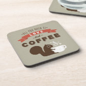 必要なのは愛とコーヒー – リス コースター (左側)