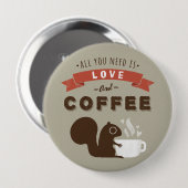 必要なのは愛とコーヒー – リス 缶バッジ (正面&裏面)