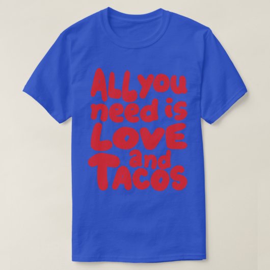 必要なのは愛とタコスだけだ Tシャツ (デザイン正面)