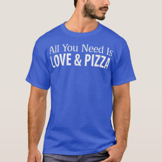 必要なのは愛とピザ Tシャツ