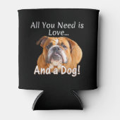 必要なのは愛とブルドッグ犬かわいいギフトアイディア 缶クーラー (正面)