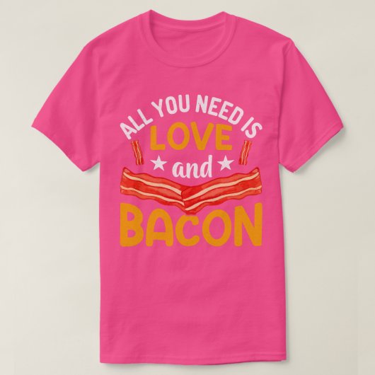 必要なのは愛とベーコンだけだ Tシャツ (デザイン正面)