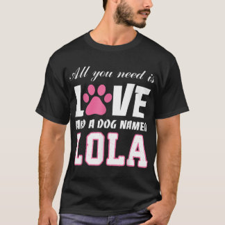 必要なのは愛とローラ・Tシャツという名の犬だけだ –  Tシャツ