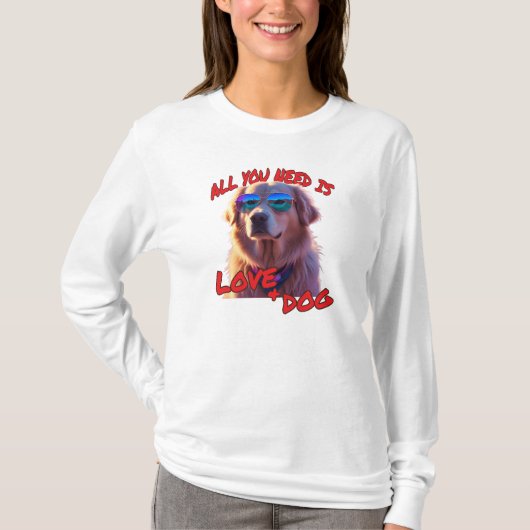 必要なのは愛と犬だけだ Tシャツ (正面)