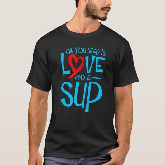 必要なのは愛とSup Supパドルボード Tシャツ (正面)