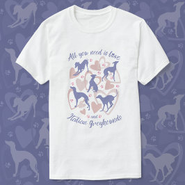 必要なのはGreyhound イタリアン Periwinkleの愛 Tシャツ