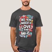 必要なのはLoveとWifiのTシャツ Tシャツ (正面)