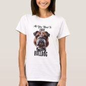 必要なのはLove & a Bulldog T-Shirt Tシャツ (正面)