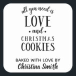 必要なのはLOVE & Christmas Cookie名 スクエアシール<br><div class="desc">必要なのは愛だけだ！(そしてクリスマス忘れのクッキーはそうしよう！)クリスマスのニーズに合わせて、白黒の可愛いタイポグラフィシールデザイン。愛パーソナライズされたで焼いたお前の名を</div>