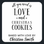 必要なのはLOVE & Christmas Cookie名 スクエアシール<br><div class="desc">必要なのは愛だけだ！(そしてクリスマス忘れのクッキーはそうしよう！)クリスマスのニーズに合わせて、白黒の可愛いタイポグラフィシールデザイン。愛パーソナライズされたで焼いたお前の名を</div>