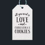 必要なのはLOVE & Christmas Cookiesスクリプト ギフトタグ<br><div class="desc">必要なのは愛だけだ！(とクリスマスのクッキーは、そ忘れれらではない!)白黒の可愛いタイポグラフィギフトのラベルデザイン、すべての休日のニーズ！クリスマスクッキーの交換に最適！</div>