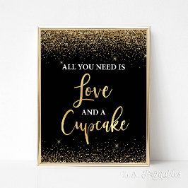 必要なのはLove & Cupcakesブラック&金ゴールドサイン ポスター