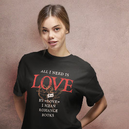 必要なのはLove Romance BooksのTシャツ Tシャツ