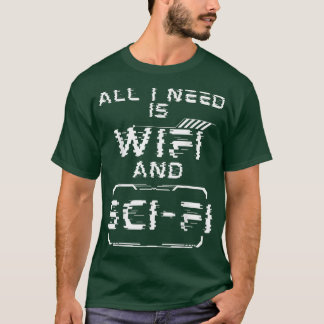 必要なのはWifiとSci-fi科学おもしろい小説だけ Tシャツ