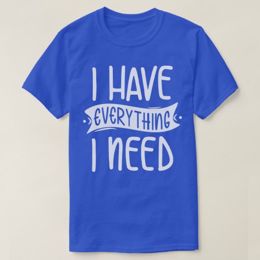 必要なものはすべて揃っている Tシャツ (デザイン正面)