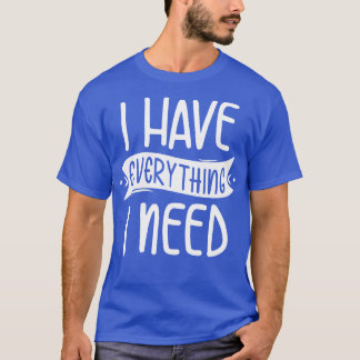 必要なものはすべて揃っている Tシャツ