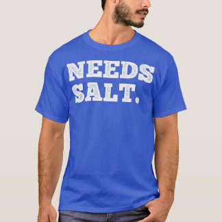 必要な塩調理師と裏打ちおもしろい料理シェフ Tシャツ
