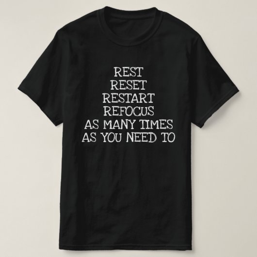 必要な時に何度でも休息・リセット・再スタート・集中 Tシャツ (デザイン正面)
