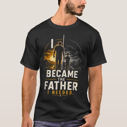 必要な父になった 父の日 Dad お父さん Tシャツ (正面)
