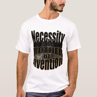 必要は発明の母 Tシャツ