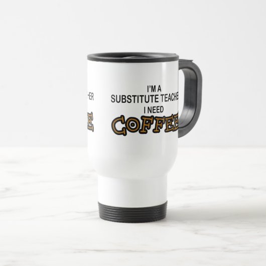 必要性のコーヒー-代用教員 トラベルマグ (正面右)