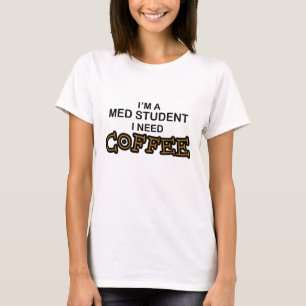 必要性のコーヒー- Med学生 Tシャツ