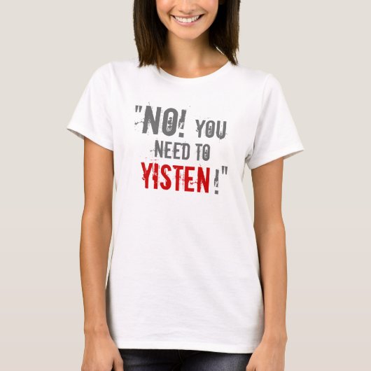 "必要性Yisten! " Tシャツ (正面)