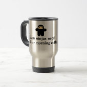 忍者は彼らの朝のコーヒーを必要とします トラベルマグ (正面左)