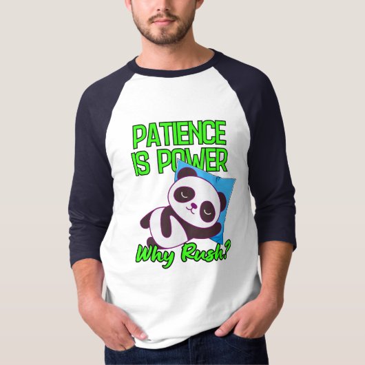 忍耐は力、なぜ急ぐのか? Tシャツ (正面)