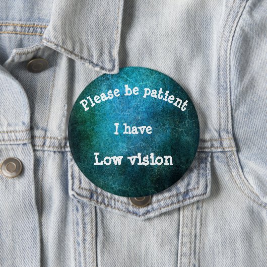 忍耐強いがあって下さい: 私は低い視野を有します 缶バッジ (インサイチュ)