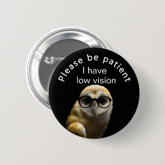 忍耐強いがあって下さい: 私は低い視野を有します 缶バッジ (正面&裏面)
