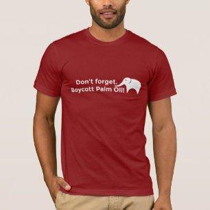 忘れないで下さい。 パーム油をボイコットして下さい! Tシャツ
