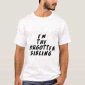 忘れられた兄弟姉妹です Tシャツ (正面)