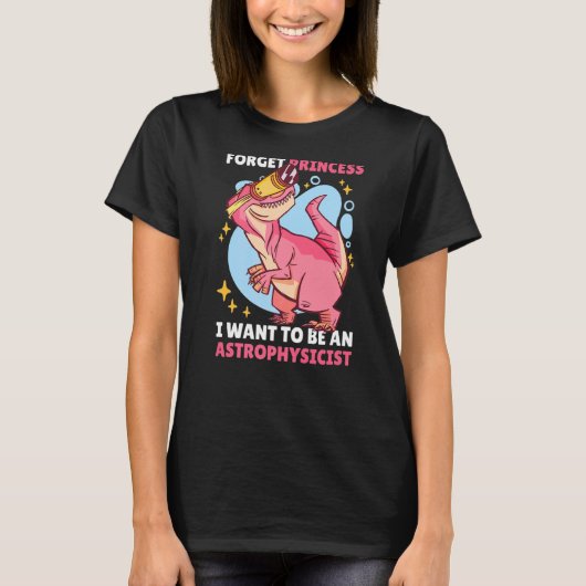 忘れプリンセスは私が天体物理学者になりたい Tシャツ (正面)
