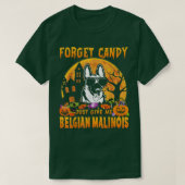 忘れCandy Just 与え Me Belgian Malinois Hallowe Tシャツ (デザイン正面)